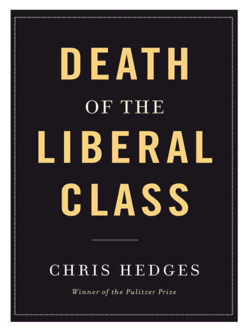 Title details for Death of the Liberal Class by Chris Hedges - Available